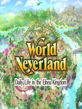 WorldNeverland – Daily Life in the Elnea Kingdom – Another Life Adventure (v1.2.11 &amp;amp; ALL DLC)