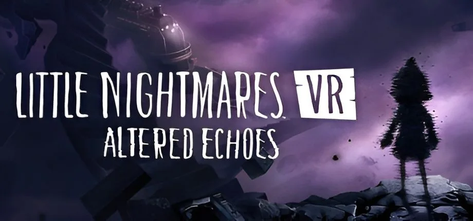 Little Nightmares VR: Altered Echoes Free Download