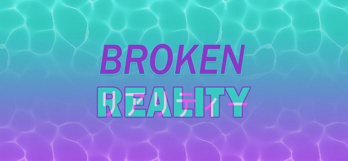 Broken Reality Free Download